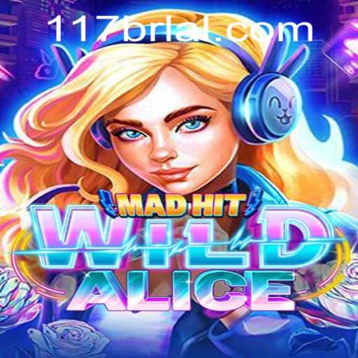 Exploring the World of MadHitWildAlice: The Thrilling Game Tied to 117brl